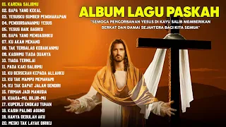 Lagu Paskah Terbaik - Karena SalibMu Full Album (Lirik) Pilihan Terpopuler 2023 || Spesial Paskah