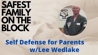 Self Defense for Parents with Lee Wedlake(SFOTBS6E6)