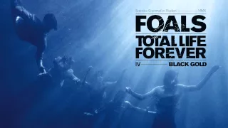 Foals - Black Gold [Official Audio]