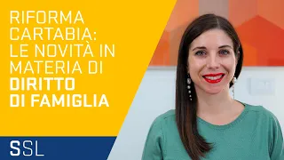 RIFORMA CARTABIA: LE NOVITÀ IN MATERIA DI DIRITTO DI FAMIGLIA