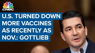 U.S. turned down more Covid-19 vaccines as recently as November 2020: Gottlieb