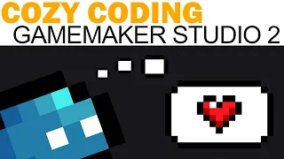 Cozy Coding - Part 1 - Tutorials (GameMaker Studio 2)