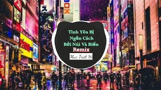 Tình Yêu Bị Ngăn Cách Bởi Núi Và Biển (Remix) - Mục Triết Hi - 穆哲熙 - 所爱隔山海 (DJ沈念版) | China mix Remix