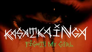 KASATKA INGA - FIGHT! My Girl (Official Video)