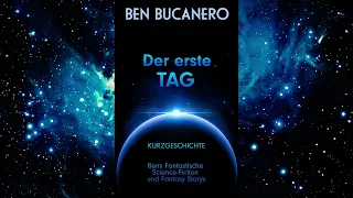 DER ERSTE TAG - Kurzgeschichte  | Science-Fiction Hörbuch