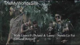 Wida Lopez Ft.Dyland & Lenny - Nunca Lo Fui [Official Remix]