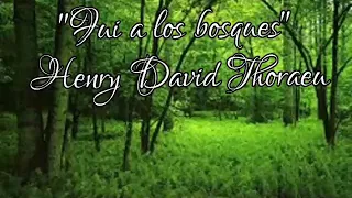 Fui a los bosques _Henry David Thoreau(1817-1862)