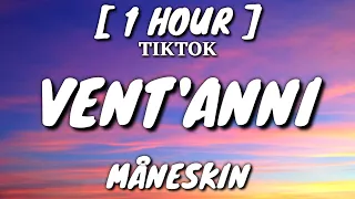 Måneskin - VENT'ANNI (Lyrics/Testo) [1 Hour Loop] [TikTok Song]