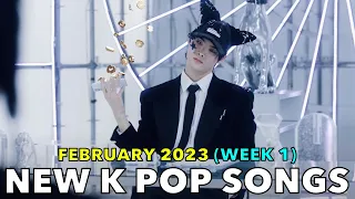 NEW K POP SONGS (FEBRUARY 2023 - WEEK 1)