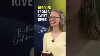 Rescued from a swift river