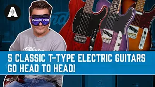 5 Classic T-Type Electric Guitars Go Head to Head! - Which is YOUR Favourite?