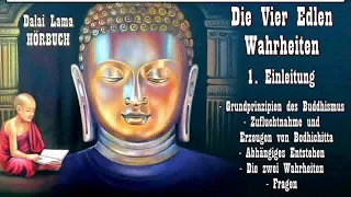 Die Vier edlen Wahrheiten - Die Grundlage buddhistischer Praxis 1: Einleitung - Dalai Lama Hörbuch