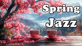 Spring Jazz Sunday Morning 🌸 Relaxing Jazz Music & Smooth Bossa Nova instrumental for Upbeat Mood