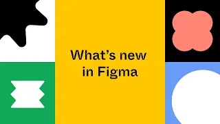 What's new in Figma