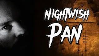 I HAVE MISSED YOU NIGHTWISH! "Pan"