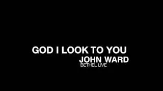 God I Look To You - Bethel Live