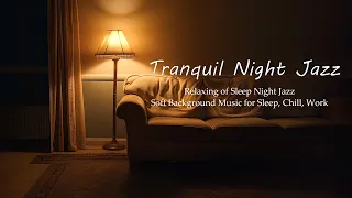 Tranquil Night ~ Smooth Saxophone Jazz and Slow Sax Jazz Instrumental for Deep Sleep, Relaxation