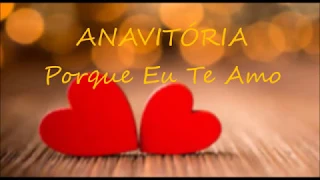 ANAVITÓRIA - Porque Eu Te Amo (Letra)