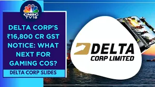 Delta Corp Gets ₹16,800 Cr GST Notice: What Are The Implications On The Gaming Industry? | CNBC TV18