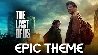 The Last of Us Theme | EPIC VERSION