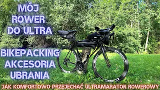 Mój ROWER do ULTRA. Bikepacking, akcesoria i ubiór. Jak KOMFORTOWO przejechać ultramaraton rowerowy.