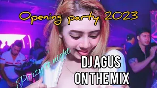 SENIN DJ AGUS  OPENING PARTY 2023||SPESIAL SONG H.DIDI97-H.DODI33 AND ABDI BLUE