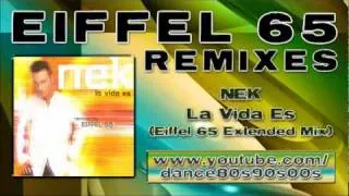 NEK - La Vida Es (Eiffel 65 Extended Mix)