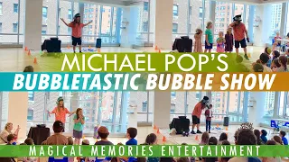 Michael POPs Bubbletastic Birthday Bubble Show