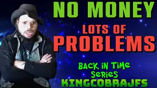 No Money Lots of Problems - KingCobraJFS - Back in Time Series