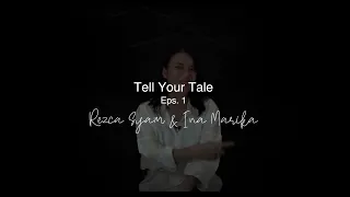 Tell Your Tale - Episode 1 | Rezca Syam & Ina Marika : A Love Story Told in Two Voices