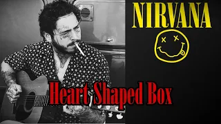 Nirvana - "Heart Shaped Box" (Post Malone Cover)