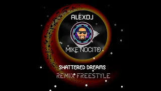 MIKE NOCITO * SHATTERED DREAMS * REMIX FREESTYLE (((ALEXDJ)))