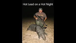 Hot Lead on a Hot Night - 6mm ARC and Pulsar Thermion on a Texas hog hunt.