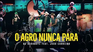 Us Agroboy - O Agro Nunca Para feat. João Carreiro