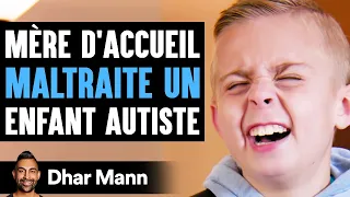Mère D'Accueil MALTRAITE UN Enfant Autiste | Dhar Mann