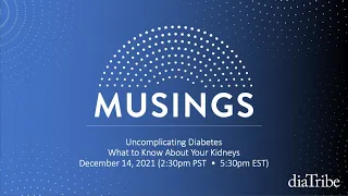diaTribe Musings - Uncomplicating Diabetes: What To Know About Your Kidneys