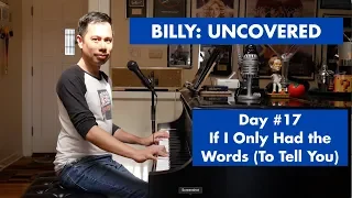 BILLY: UNCOVERED - If I Only Had the Words (To Tell You) (#17 of 70)