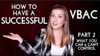 How to Have a Successful VBAC: Part 2 - What you Can & Can't Control | Sarah Lavonne