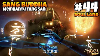 44. SOUL LAND‼️ TANG SAN MEMANGGIL BUDDHA, QIAN RENXUE JADI DONAT 🍩