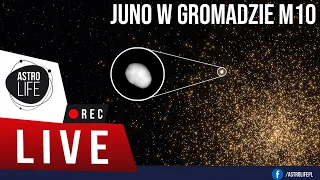 Planetoida Juno na tle gromady M10. - AstroLife na LIVE #71
