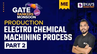 GATE 2023 Mechanical Engineering | Electrochemical Machining | Production Engineering | BYJU'S GATE