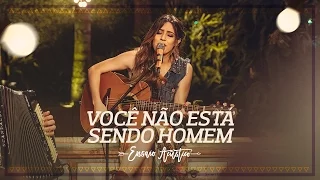 Lauana Prado - VOCÊ NÃO TÁ SENDO HOMEM