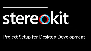 StereoKit - Project Setup for Desktop Development