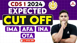 CDS 1 2024 | CDS Expected CUT OFF ( IMA/AFA/INA/OTA ) By Atul sir