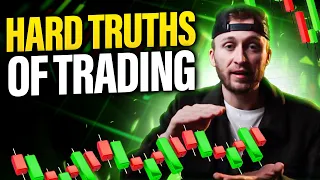 5 Hard Truths of Trading (You NEED To Hear This)