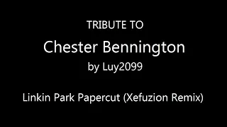 Tribute to Chester Bennington - Linkin Park Papercut (Xefuzion Remix)