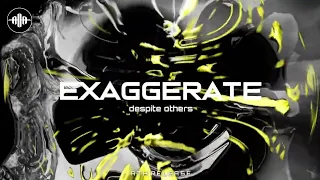 despite others - EXAGGERATE