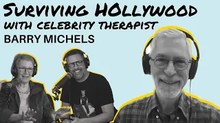 Surviving Hollywood With Celebrity Therapist Barry Michels