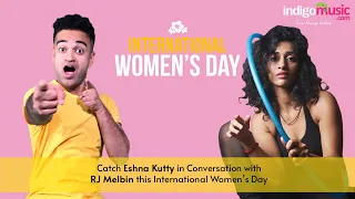 International Women's Day 2021. Eshna Kutty| Indigo Music