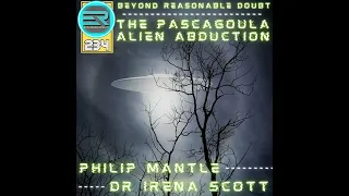 234 | Philip Mantle & Dr Irena Scott | Beyond Reasonable Doubt | The Pascagoula Alien Abduction